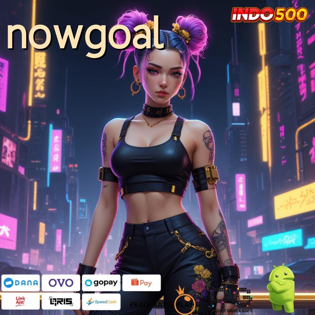 NOWGOAL Mesin Slot Aplikasi Terkini