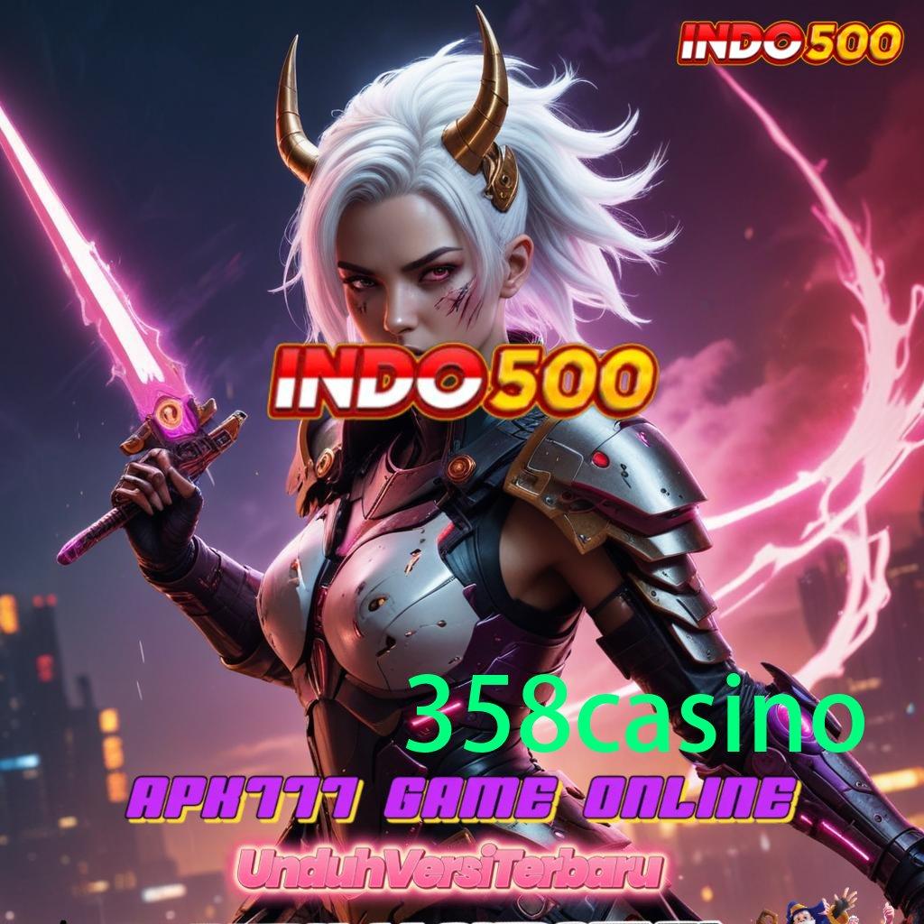 358CASINO 🔎 gambaran digital dengan apk jackpot langsung wd