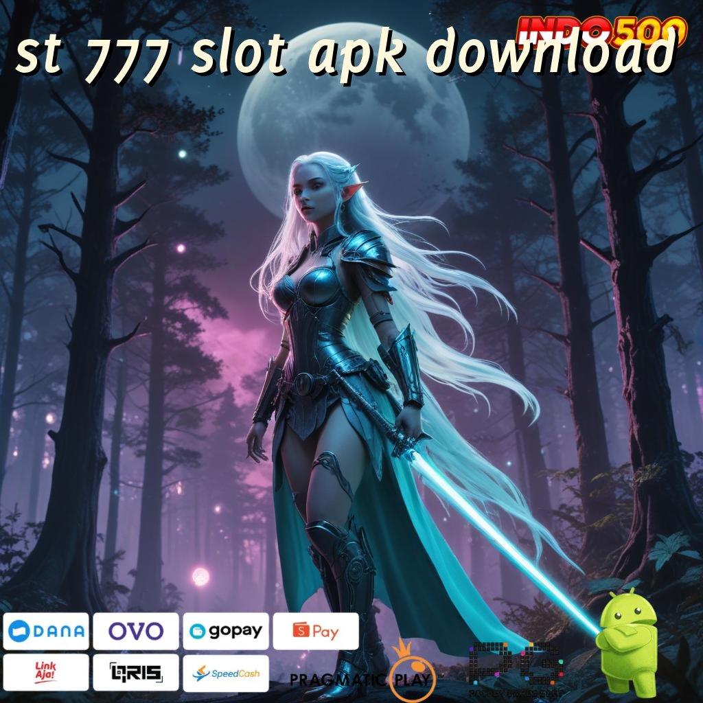 ST 777 SLOT APK DOWNLOAD Proses Akurat Jalur Yang Terjamin