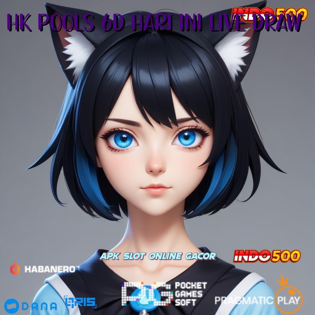 HK POOLS 6D HARI INI LIVE DRAW 🎮 Terbuka Peluang Langsung Menang Modal Kecil