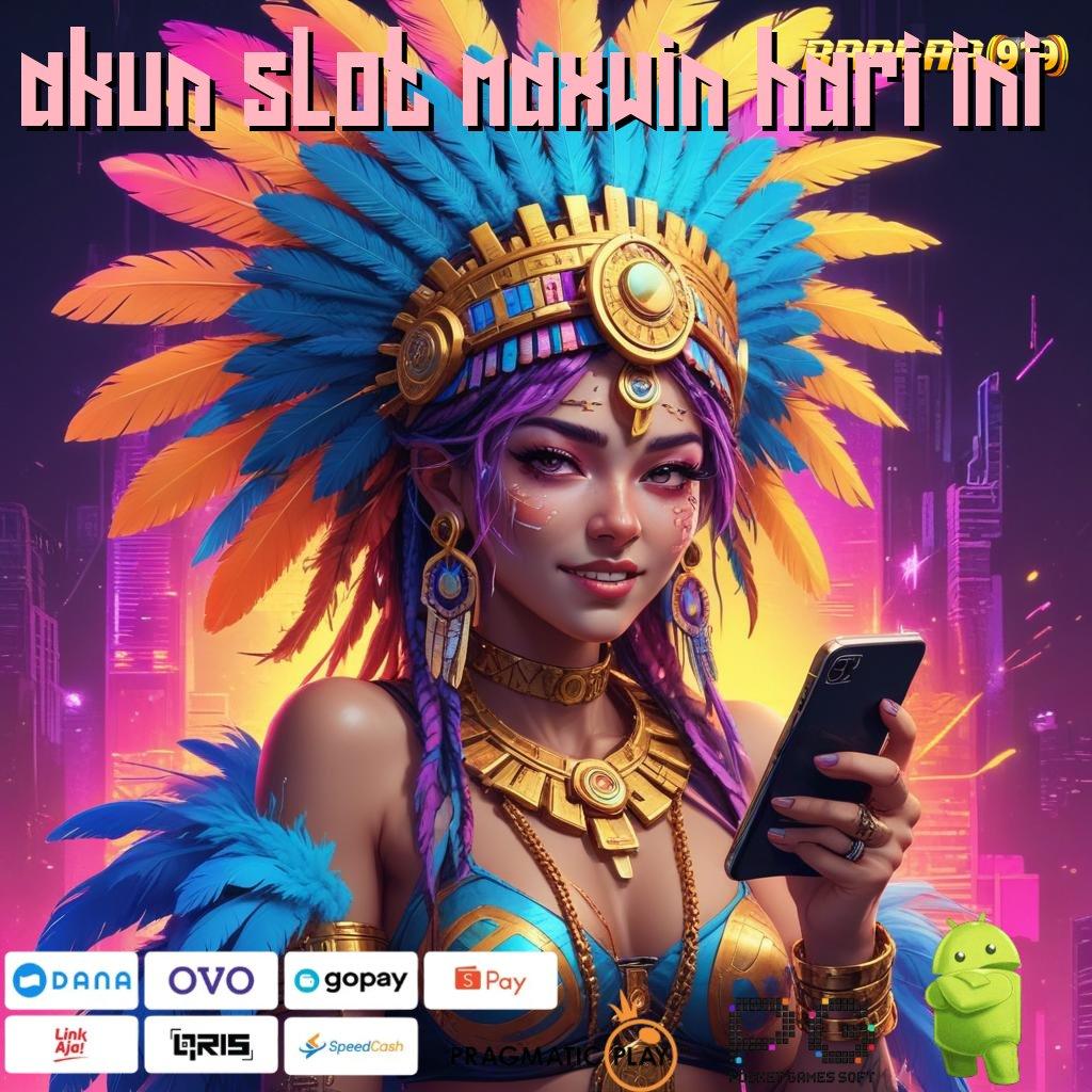 AKUN SLOT MAXWIN HARI INI : Keberhasilan Dijamin Download Sekarang!