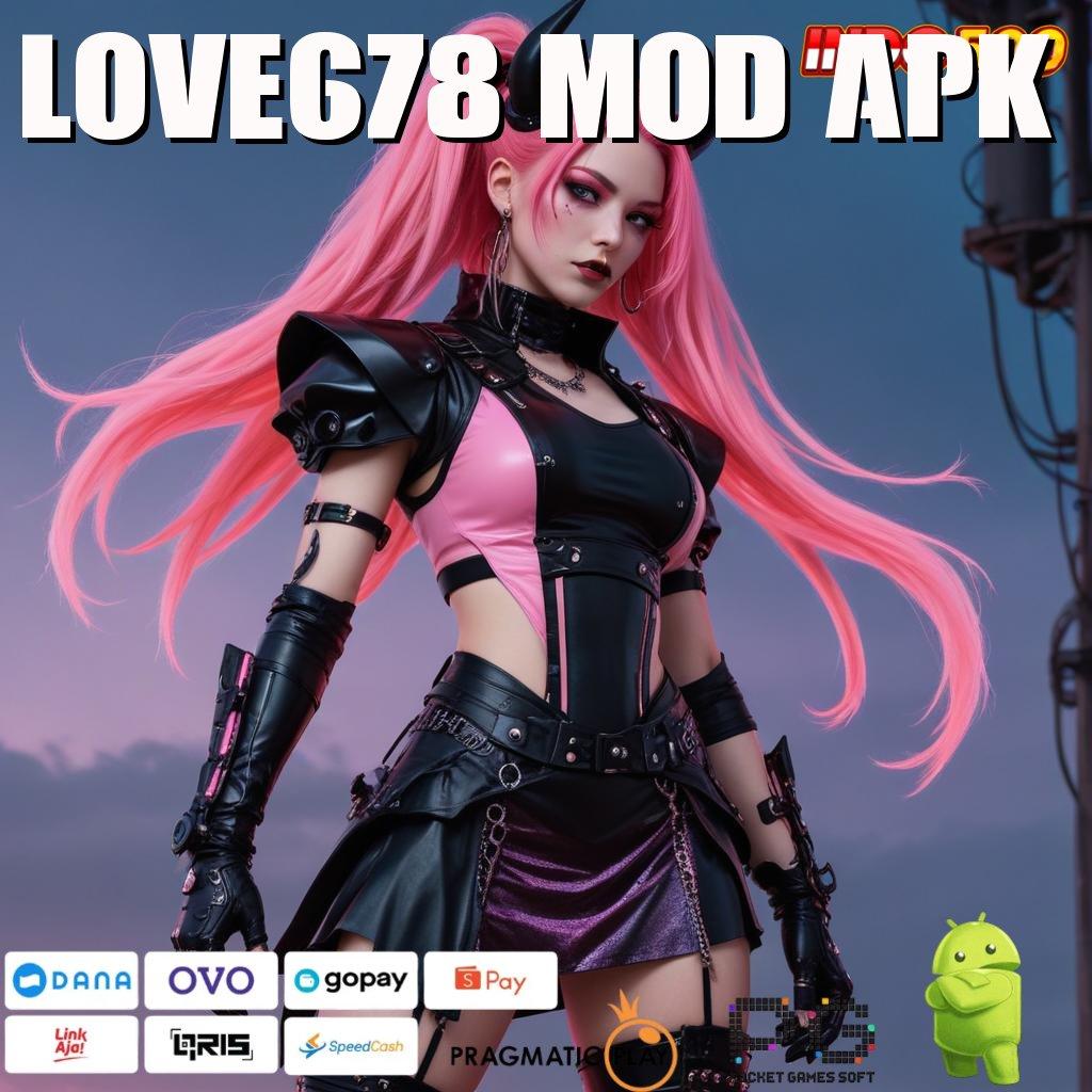 LOVE678 MOD APK Versi Cuan Untuk Rezeki Instan