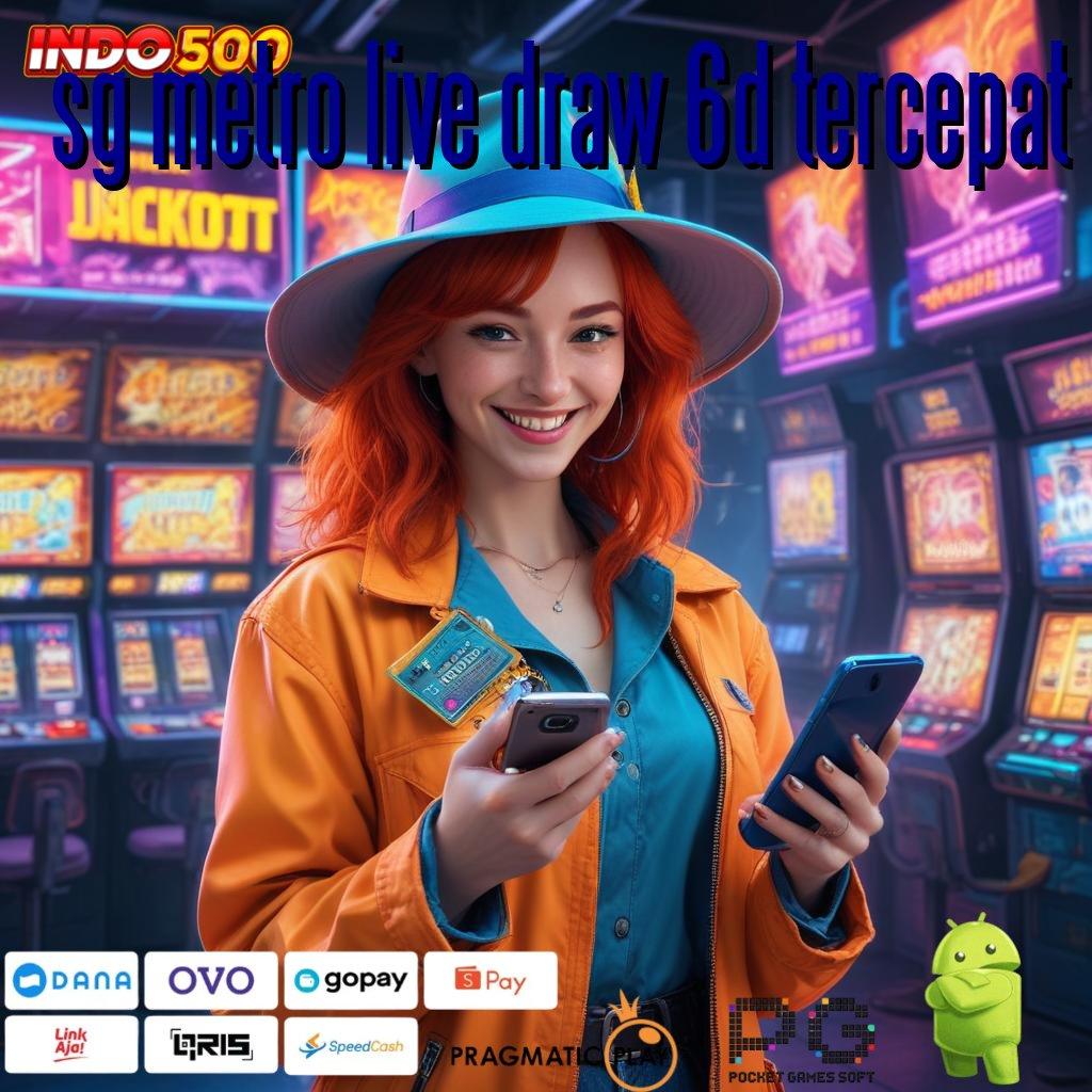 SG METRO LIVE DRAW 6D TERCEPAT WD Depo Langsung Peluang Rezeki Baru