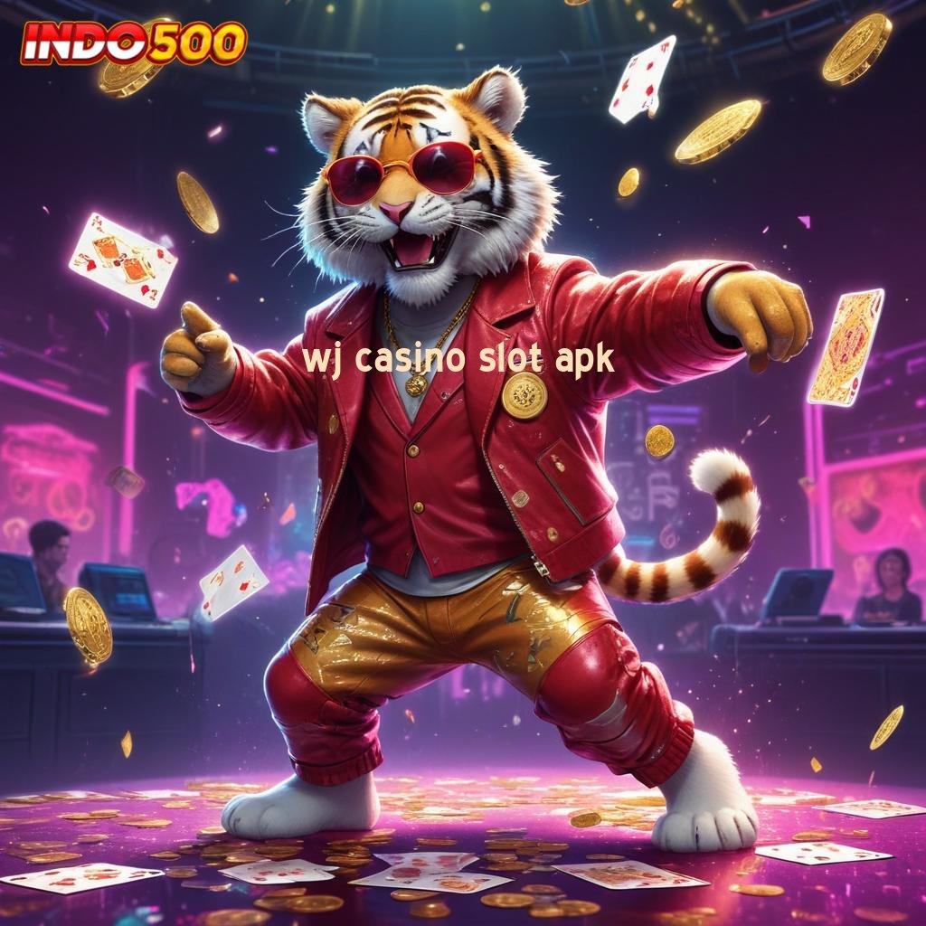 WJ CASINO SLOT APK → deposit langsung wd 10 000