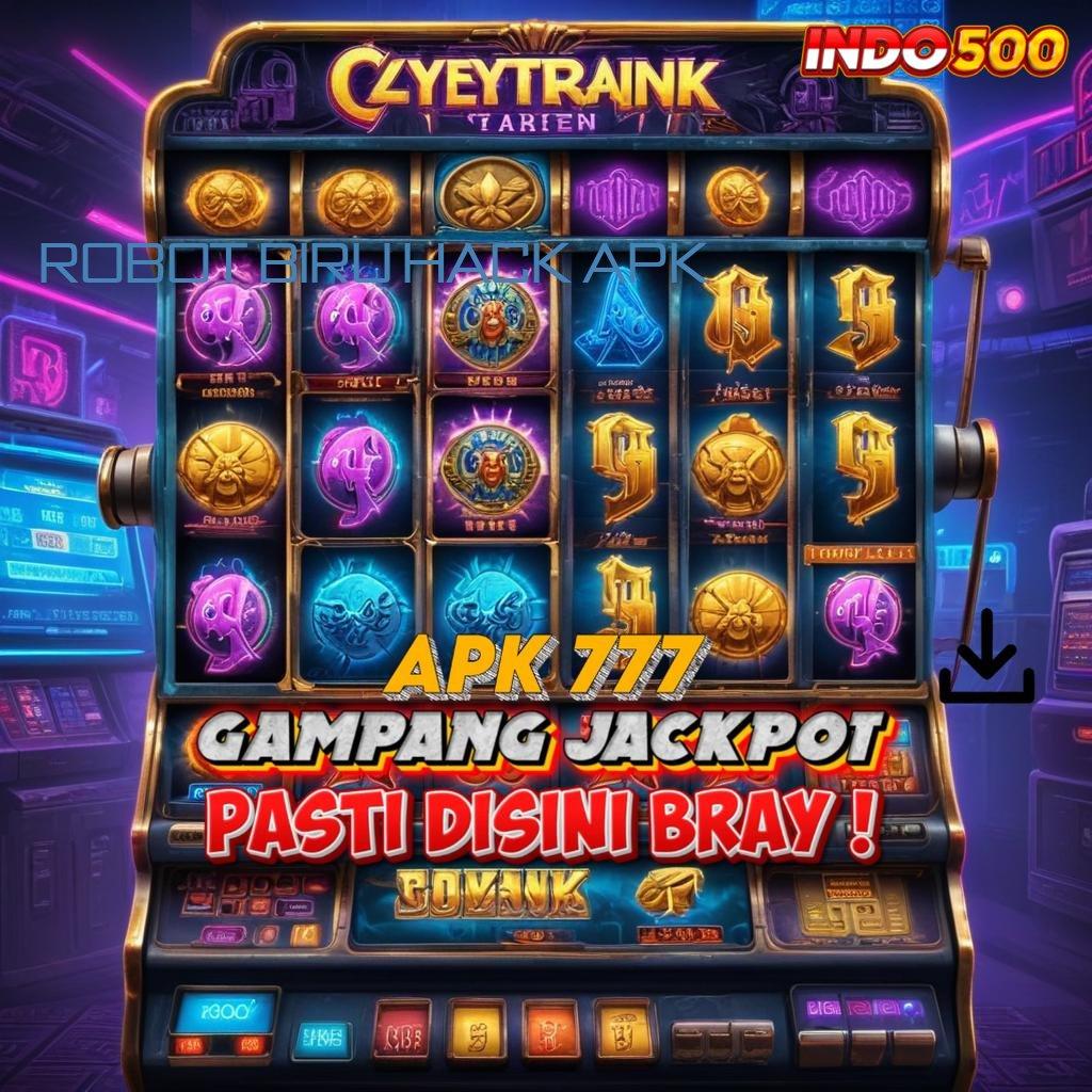 ROBOT BIRU HACK APK Event Baru Raih Bonus Gampang Tanpa Kendala