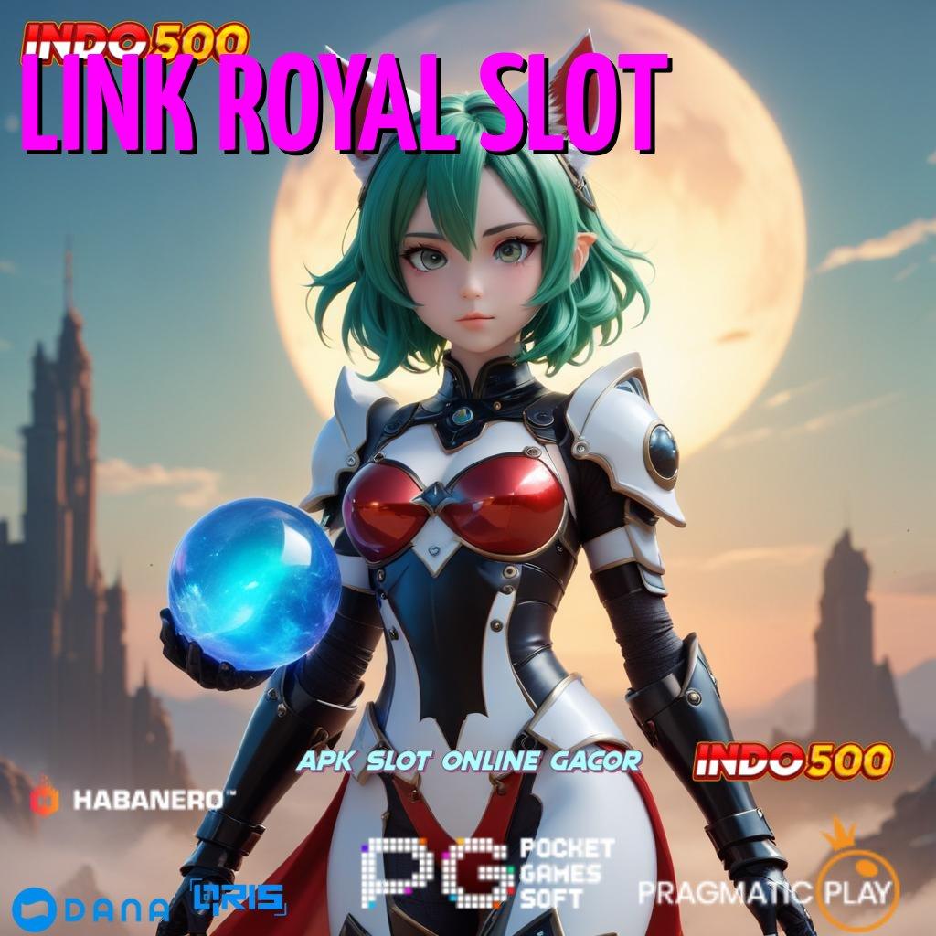 LINK ROYAL SLOT ✅ maxwin pasti kode jackpot tanpa hambatan