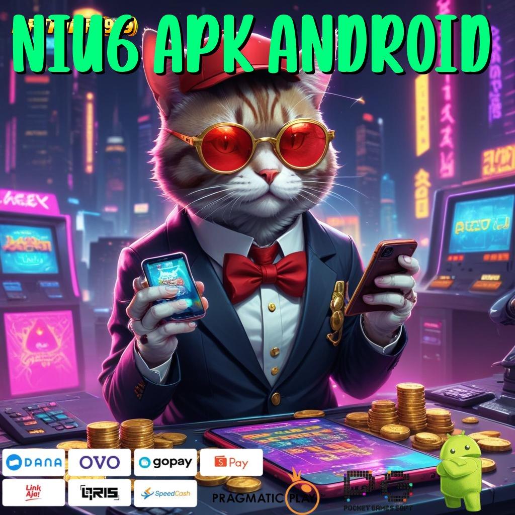 NIU6 APK ANDROID @ slot pembayaran maksimal