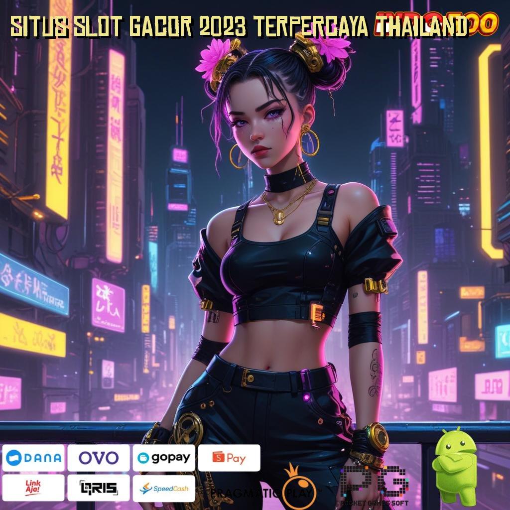 SITUS SLOT GACOR 2023 TERPERCAYA THAILAND Auto Gabung Tanpa Usaha Berat Untuk Menang