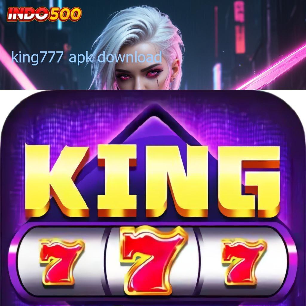 KING777 APK DOWNLOAD ♒ Cuan Mudah Dengan Spin Instan Hari Ini