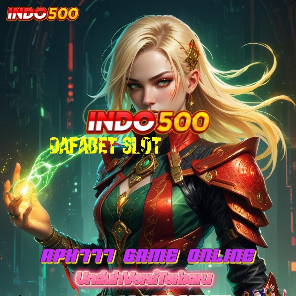 DAFABET SLOT ⚌ Komitmen WD Langsung Model Gacor Tiada Lawan