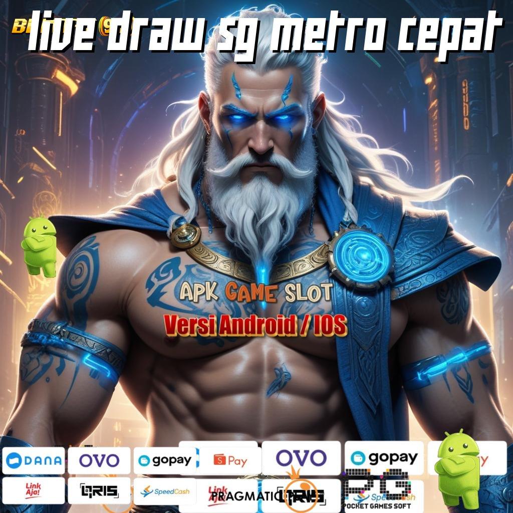 LIVE DRAW SG METRO CEPAT , Download (Versi New) Baru Dengan Rasio Terbaik