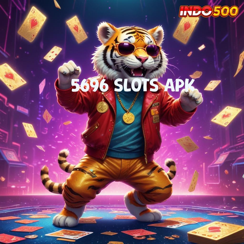 5696 SLOTS APK ➽ Aplikasi Baru Untuk Protokol Dengan Pola Stabil