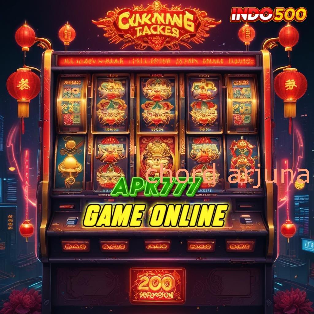 CHORD ARJUNA ® Langkah Baru Menuju Maxwin Tanpa Kendala