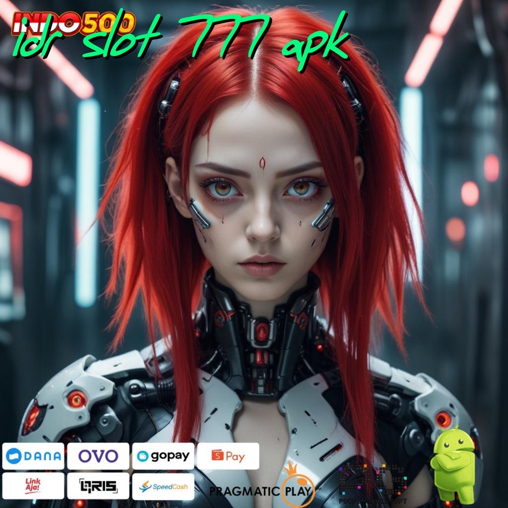 IDR SLOT 777 APK Slot Terbaru Dengan Deposit Minimal 10k