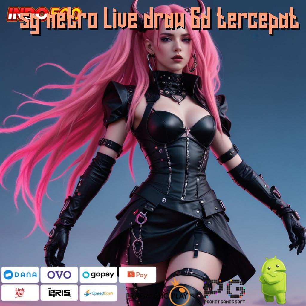 SG METRO LIVE DRAW 6D TERCEPAT Dp Ewallet 20rb Download Apk Android Stabil Tanpa Mod