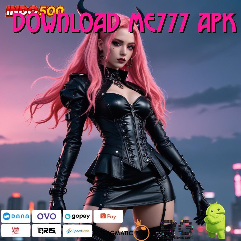 DOWNLOAD ME777 APK Pasti Gacor Bonus New Member 100 To 5x Kunci Lintasan Lain Langsung Cuan Tanpa Nunggu!