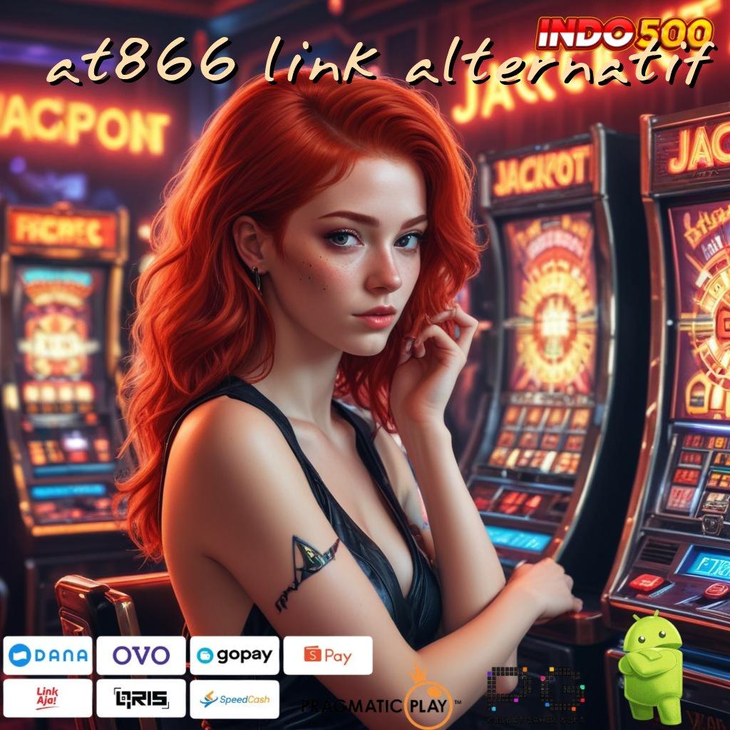 AT866 LINK ALTERNATIF tempat gacor pecah rekor jackpot besar