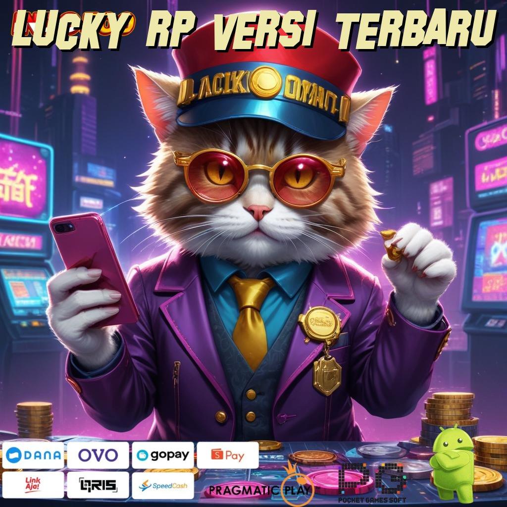 LUCKY RP VERSI TERBARU | Tatanan Slot Kreasi Anyar Raih Maxwin Gampang