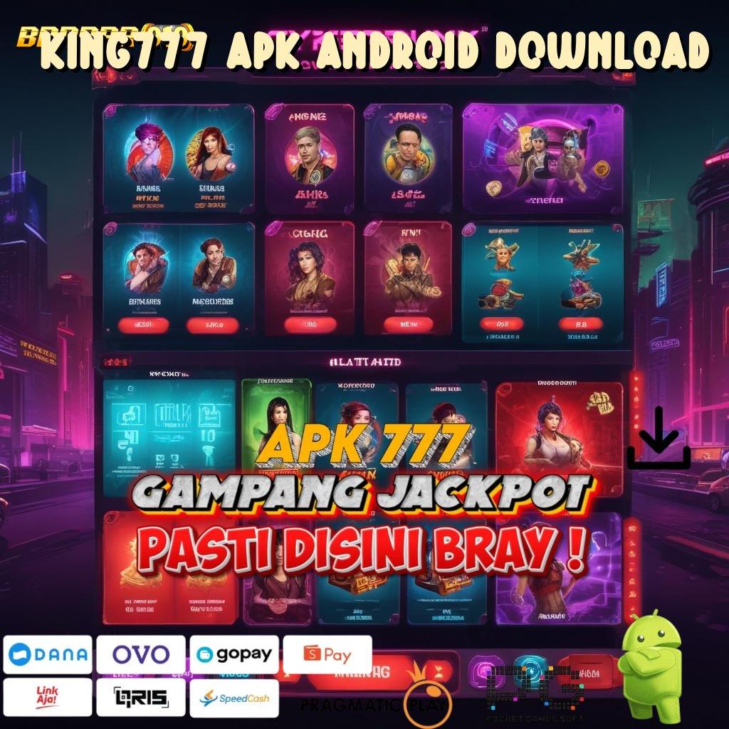 KING777 APK ANDROID DOWNLOAD > maxwin mudah dengan jalur tanpa hambatan