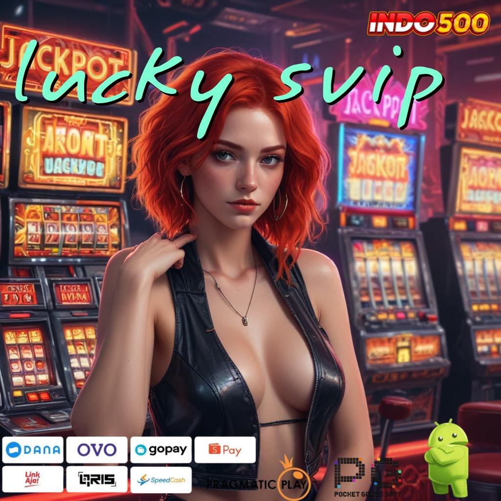 LUCKY SVIP Komitmen Sukses dalam Platform Slot Modern