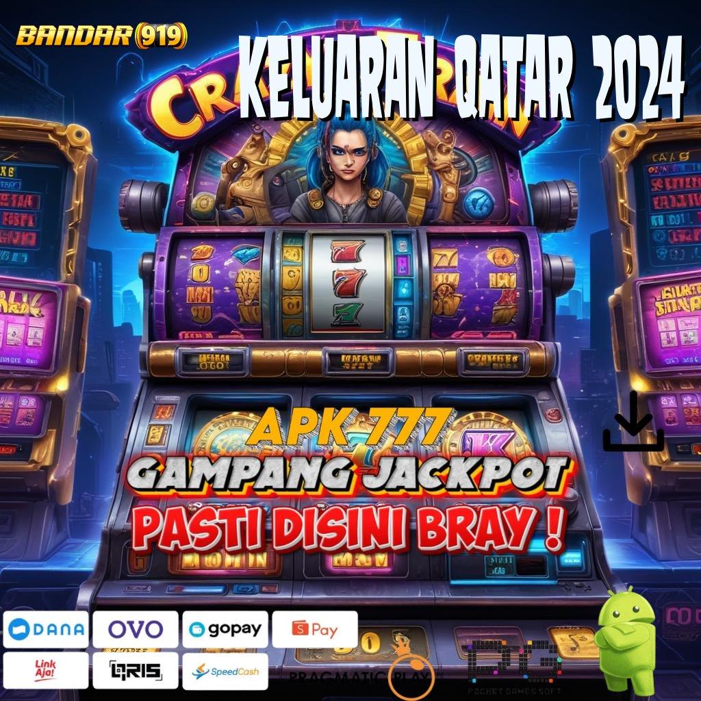 KELUARAN QATAR 2024 @ Fitur Baru Maxwin Dijamin Tiap Putaran