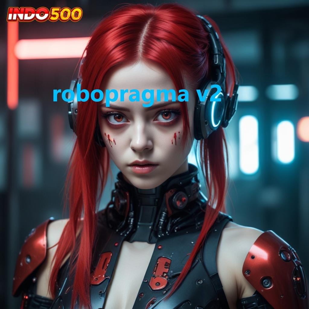 ROBOPRAGMA V2 ➜ langsung rtp juara rute keberuntungan terjamin