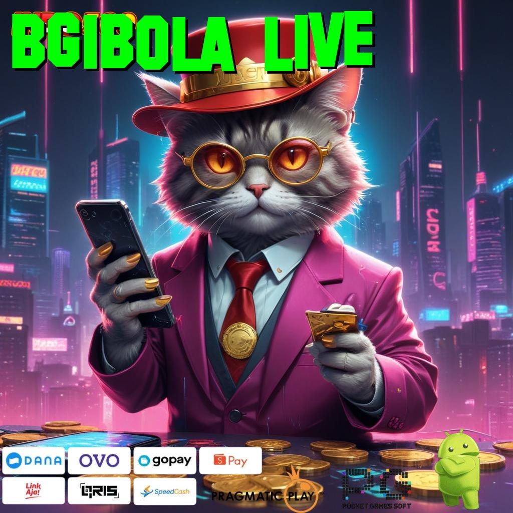 BGIBOLA LIVE Spin Android Langsung Bonus Gratis