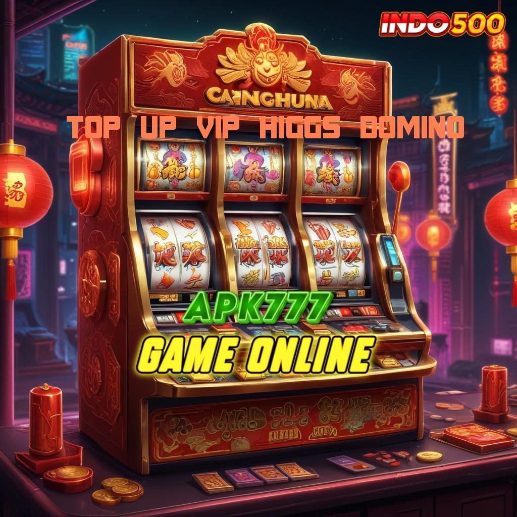 TOP UP VIP HIGGS DOMINO Praktikkan Tanpa Susah Maxwin Dp Langsung Wd