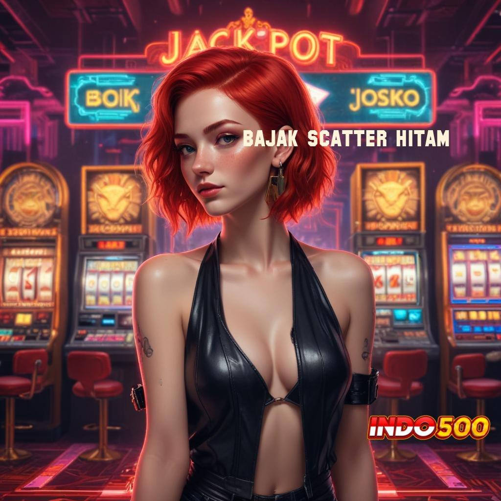 BAJAK SCATTER HITAM | link menuju bonus jackpot tanpa ribet