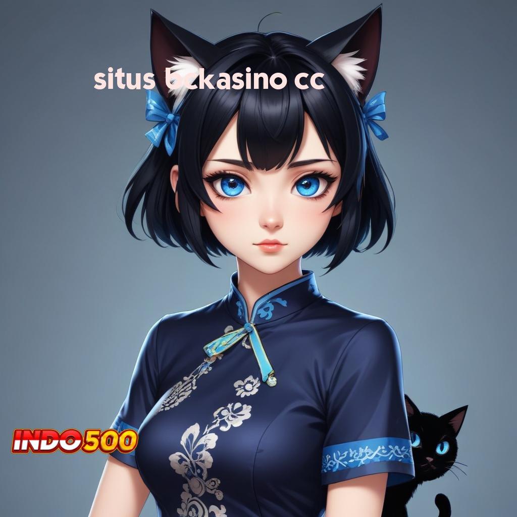 SITUS BCKASINO CC ➿ Deposit Linkaja 20000 Deposit Receh