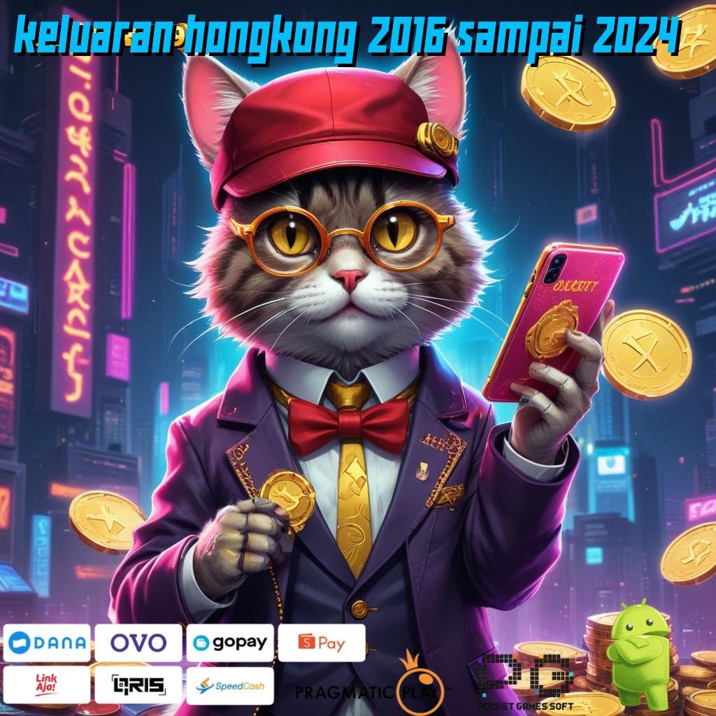 KELUARAN HONGKONG 2016 SAMPAI 2024 , Luaran Kejayaan Mudah Menembus Rintangan