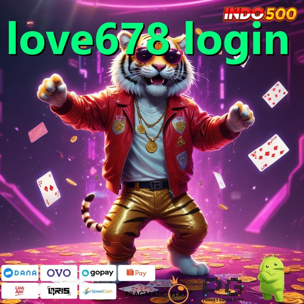 LOVE678 LOGIN Akses Keuntungan Dari Situs Gacor Terpercaya