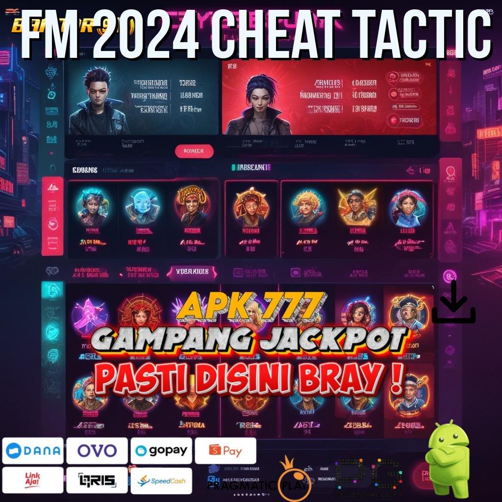 FM 2024 CHEAT TACTIC : slot untung jackpot langsung tanpa kendala hari ini