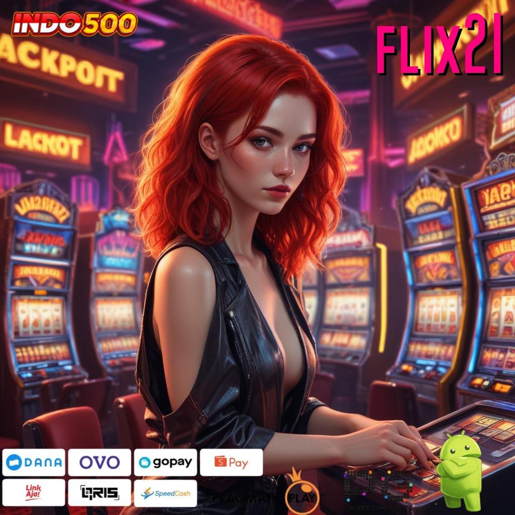 FLIX21 Versi Bonus Langsung Maksimal