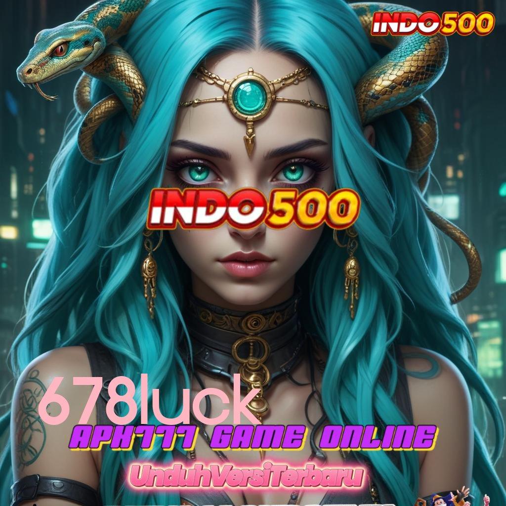 678LUCK ® Unggul Peluang Jalur Pilihan