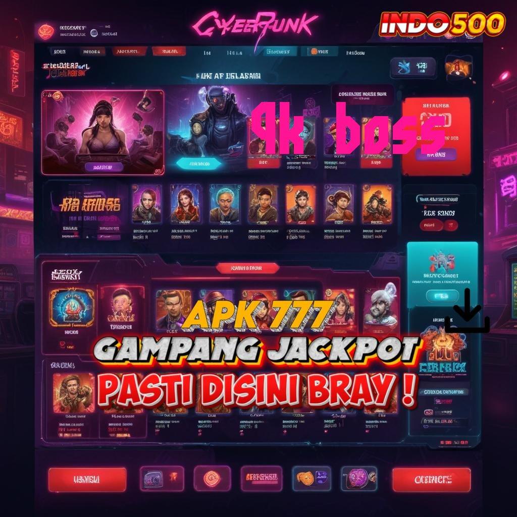 9K BOSS ⇏ sosial tekun menuju keberuntungan total