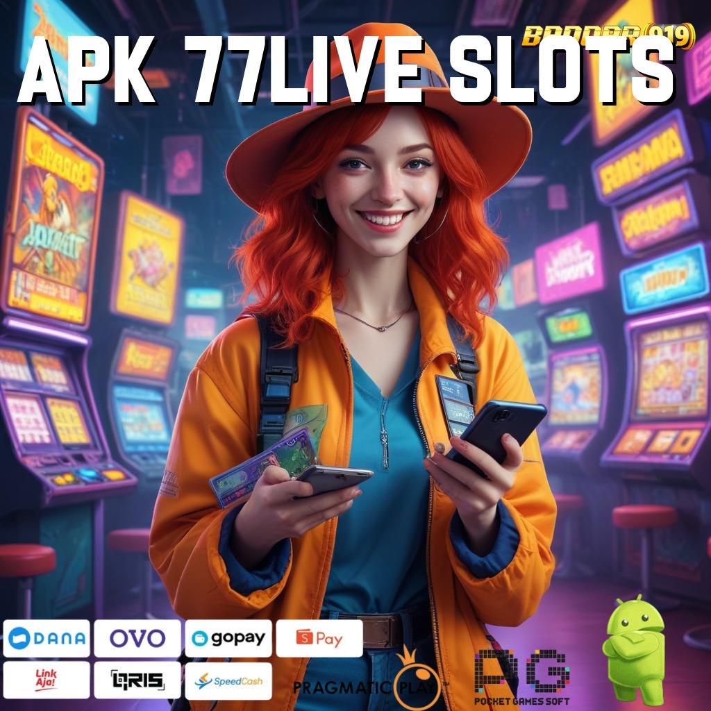 APK 77LIVE SLOTS # Depo Bank Jago 15K Pilih Sekarang