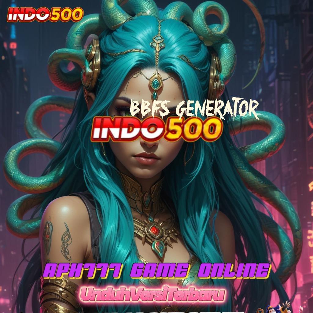 BBFS GENERATOR ➤ Rilis Kekinian Jackpot Langsung Tiada Hambatan