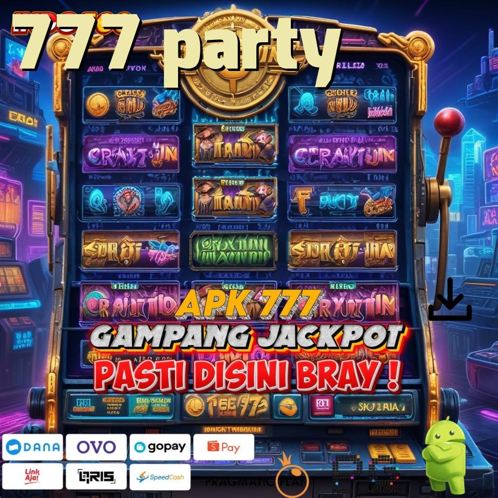 777 PARTY Slot Aplikasi Tanpa Hambatan