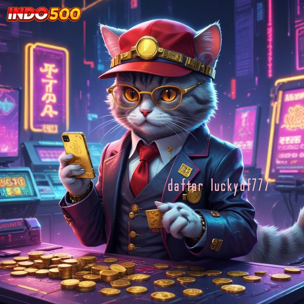 DAFTAR LUCKYDF777 : withdraw selalu terjamin