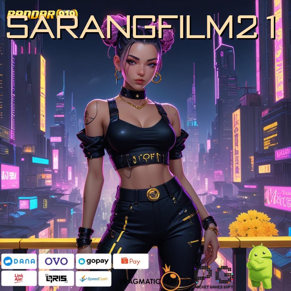 SARANGFILM21 , Bonus Instan Server Tinggi RTP