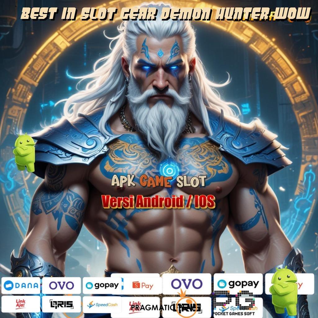 BEST IN SLOT GEAR DEMON HUNTER WOW | praktikkan tanpa susah maxwin dp langsung