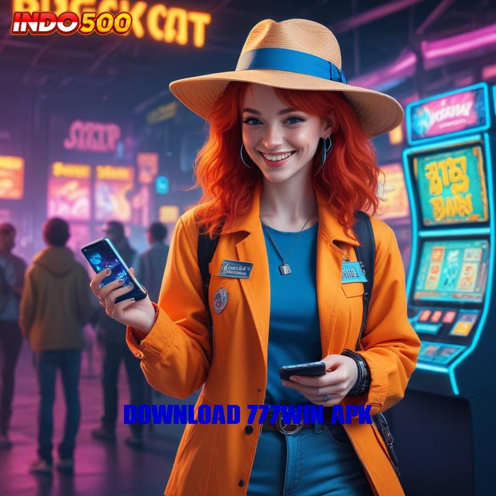 DOWNLOAD 777WIN APK 🔥 Eksklusif Akun dan Proses Peluang Baru