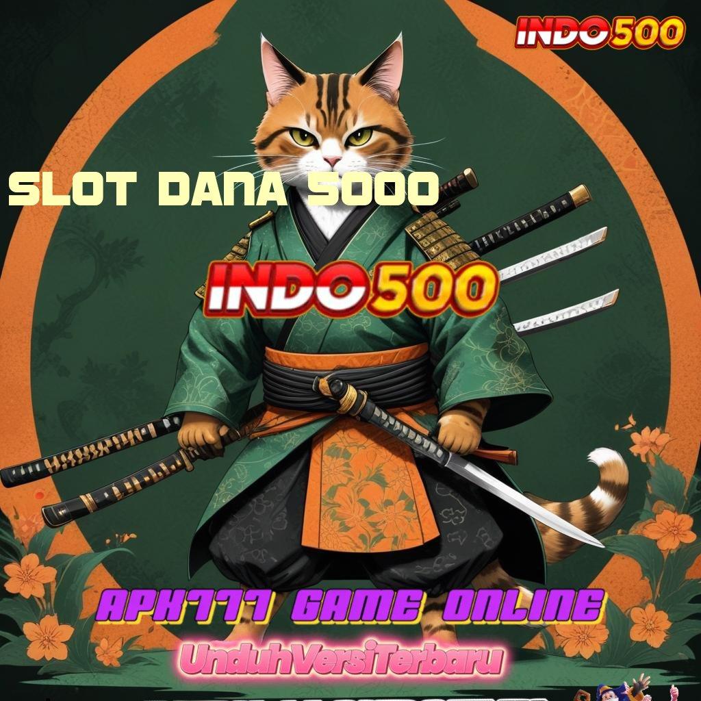 SLOT DANA 5000 🧡 Pembaruan APK Event Bonus Gratis Penyedia Layanan