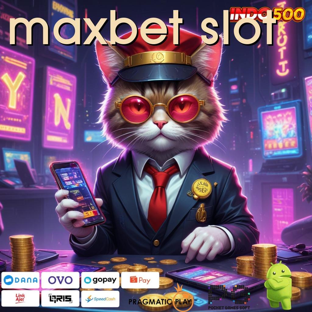 MAXBET SLOT Akun Pro Malaysia Demo Slot Stabil