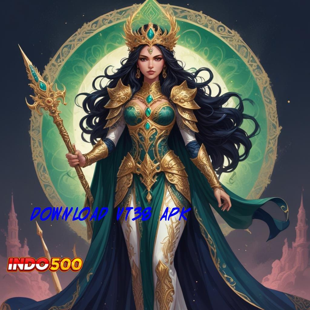 DOWNLOAD VT38 APK 🐉 Revisi Berjalan Bebas Tanpa Kendala