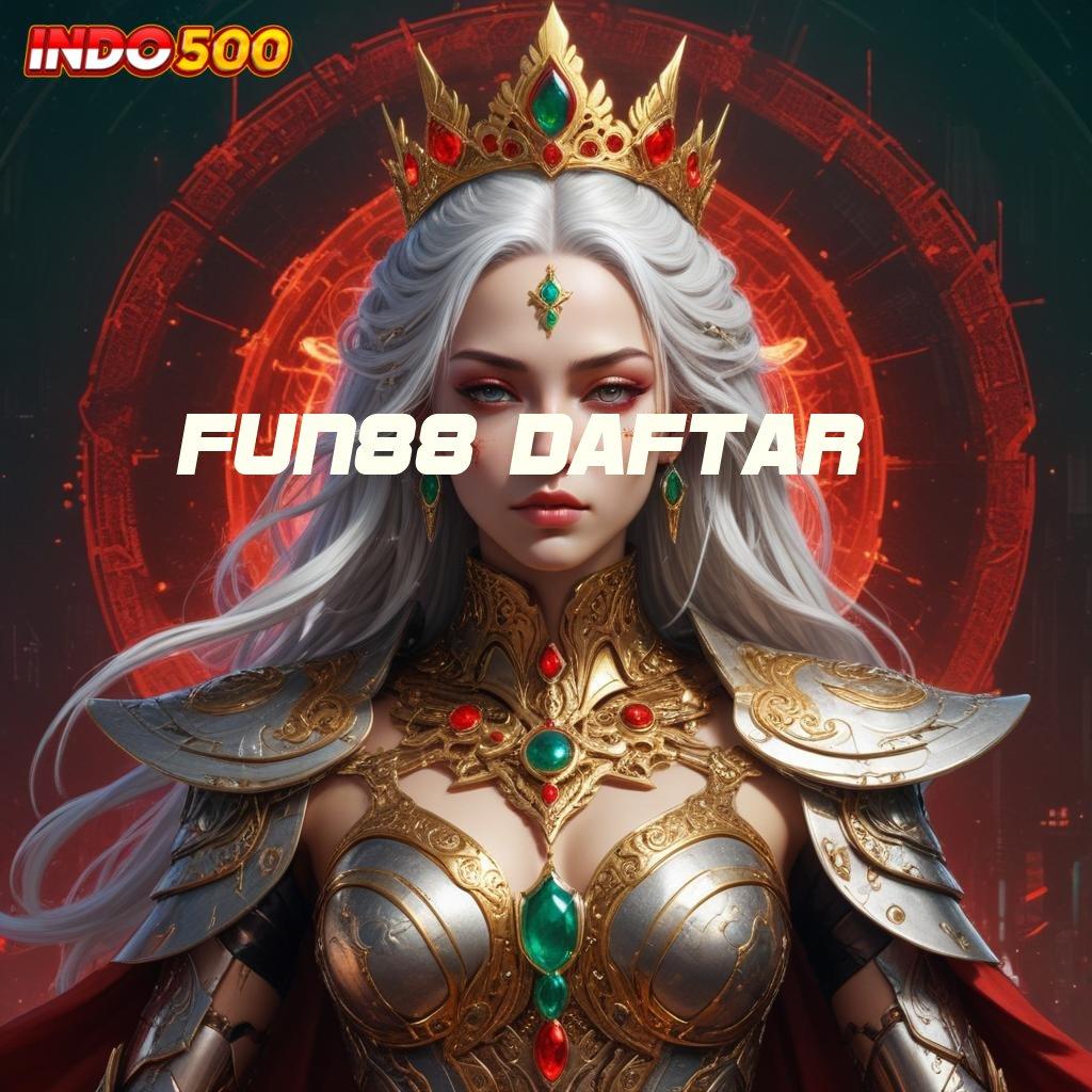 FUN88 DAFTAR 🥇 mesin slot terkuat dunia