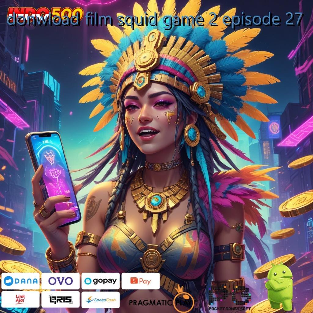 DONWLOAD FILM SQUID GAME 2 EPISODE 27 Slot Aplikasi Untuk Keberuntungan