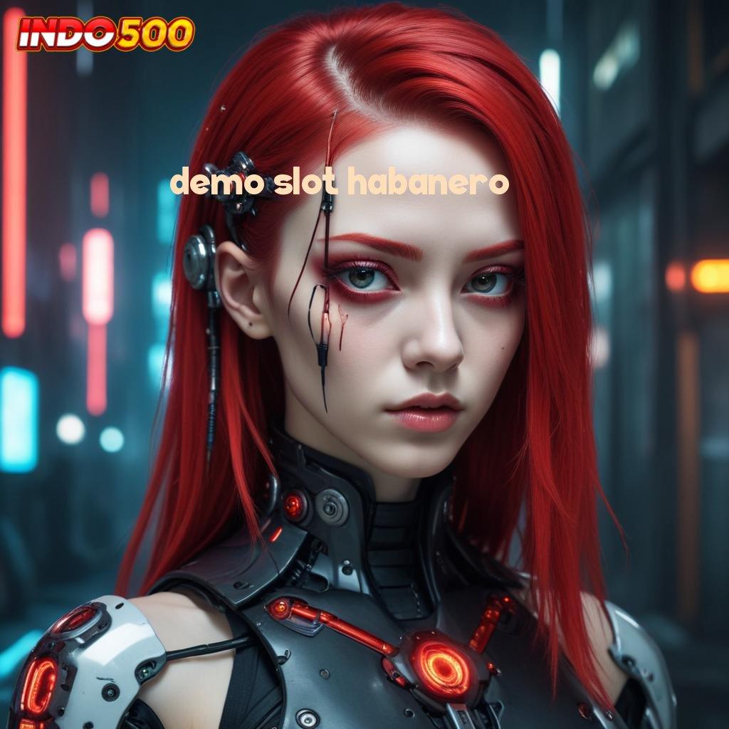 DEMO SLOT HABANERO # maxwin dinamis rezeki pasti tanpa rugi