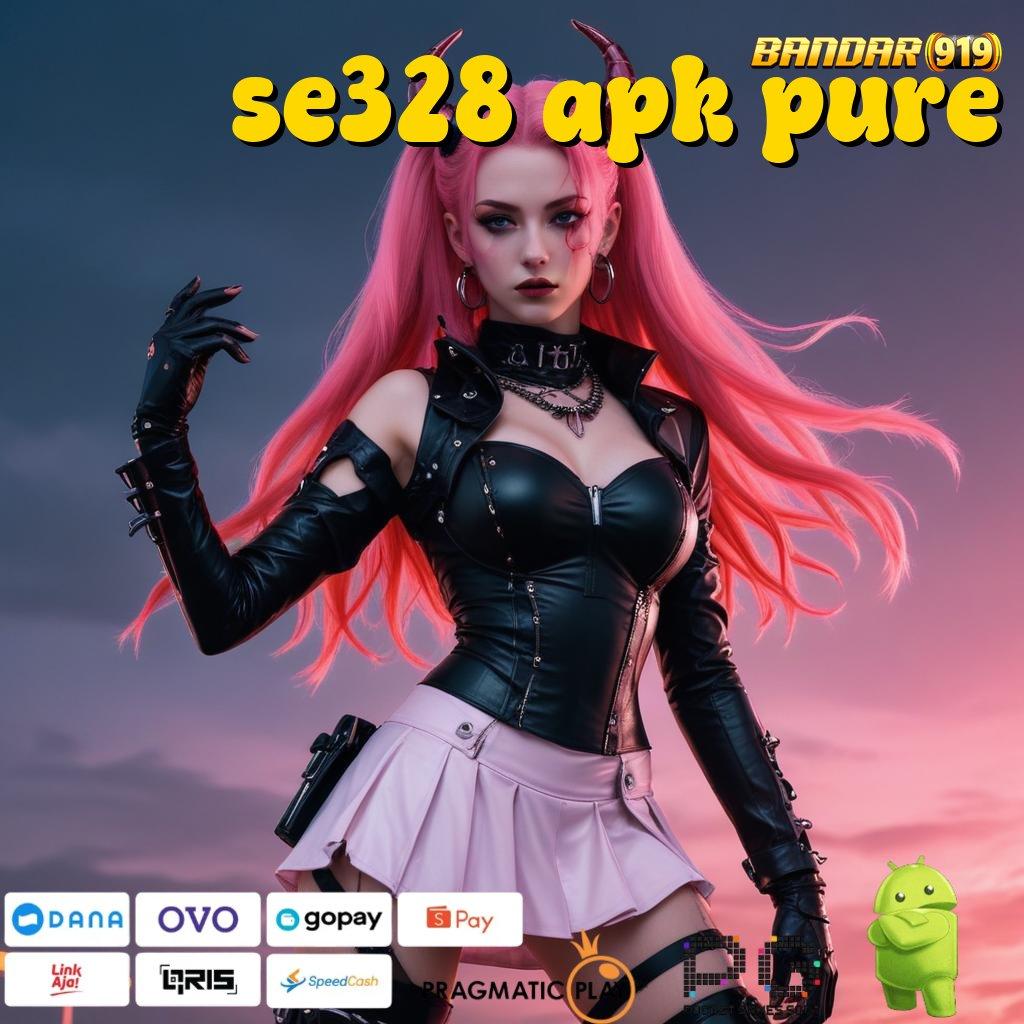 SE328 APK PURE @ kerja progresif kerja populer kerja